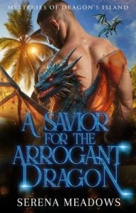 A Savior for the Arrogant Dragon (Mysteries of Dragon’s Island #2) by Serena Meadows EPUB & PDF