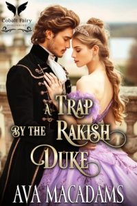 A Trap by the Rakish Duke by Ava MacAdams EPUB & PDF