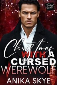 Christmas with a Cursed Werewolf by Anika Skye EPUB & PDF