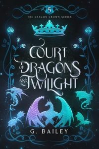 Court of Dragons and Twilight by G. Bailey EPUB & PDF