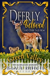 Deerly Beloved and Other Tales from Green Valley by Elva Birch