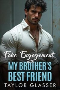 Fake Engagement with my Brother’s Best Friend by Taylor Glasser EPUB & PDF