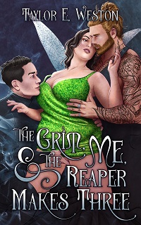 The Grim, Me, and The Reaper Makes Three by Taylor E Weston