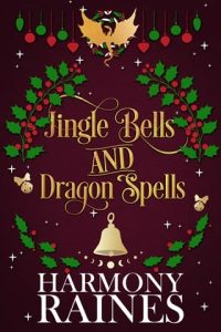 Jingle Bells and Dragon Spells by Harmony Raines EPUB & PDF