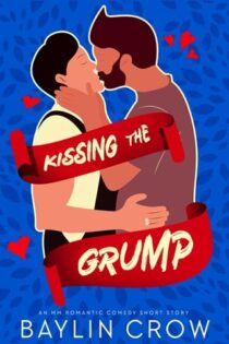 Kissing the Grump by Baylin Crow EPUB & PDF