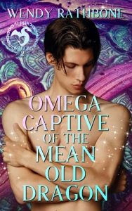 Omega Captive of the Mean Old Dragon by Wendy Rathbone EPUB & PDF