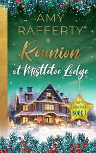 Reunion at Mistletoe Lodge by Amy Raffert EPUB & PDF