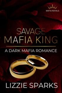 Savage Mafia King by Lizzie Sparks EPUB & PDF