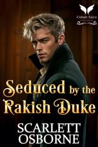 Seduced By the Rakish Duke by Scarlett Osborne EPUB & PDF