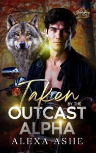 Taken By the Outcast Alpha by Alexa Ashe EPUB & PDF