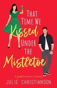 That Time We Kissed Under the Mistletoe by Julie Christianson EPUB & PDF