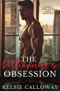 The Billionaire’s Obsession by Kelsie Calloway EPUB & PDF