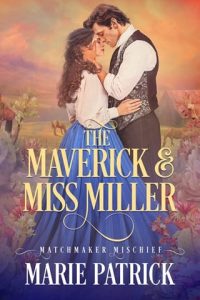 The Maverick and Miss Miller by Marie Patrick EPUB & PDF