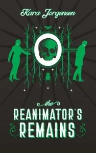 The Reanimator’s Remains by Kara Jorgensen EPUB & PDF