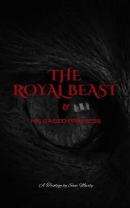 The Royal Beast & His Caged Princess by Sam Murty EPUB & PDF