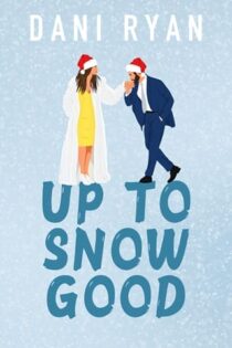 Up to Snow Good by Dani Ryan EPUB & PDF