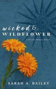 Wicked & Wildflower (Pacific Shores #2) by Sarah A. Bailey EPUB & PDF