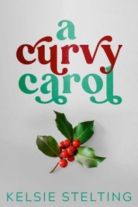 A Curvy Carol by Kelsie Stelting EPUB & PDF