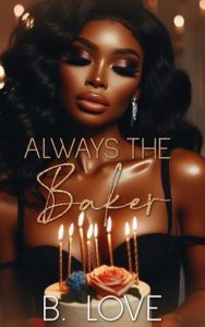 Always the Baker by B. Love EPUB & PDF