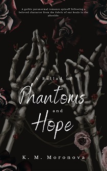 A Ballad of Phantoms and Hope by K. M. Moronova