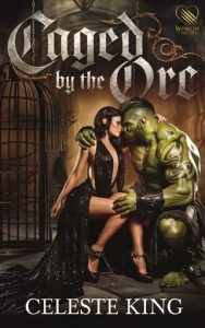 Caged By the Orc by Celeste King EPUB & PDF