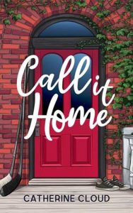 Call It Home by Catherine Cloud EPUB & PDF