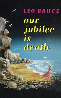 Our Jubilee is Death by Leo Bruce