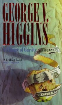 A Change of Gravity by George V. Higgins