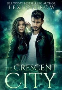 The Crescent City - Lexi Ostrow