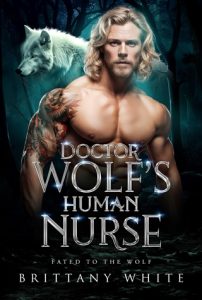 Doctor Wolf’s Human Nurse by Brittany White EPUB & PDF