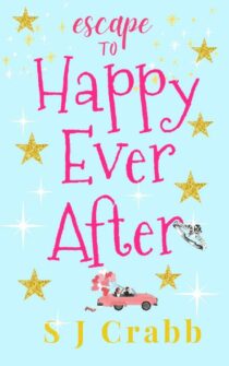 Escape to Happy Ever After by S J Crabb