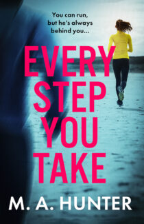 Every Step You Take by M A Hunter