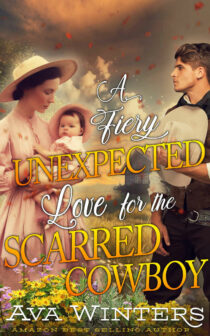 A Fiery Unexpected Love for the Scarred Cowboy by Ava Winters