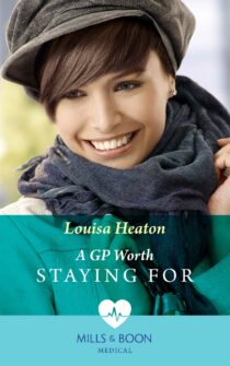 A GP Worth Staying For by Louisa Heaton