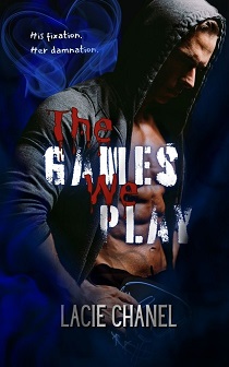 The Games We Play by Lacie Chanel