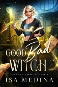 Good Bad Witch by Isa Medina EPUB & PDF