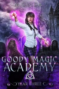 Goody Magic Academy, Year Three by M Guida EPUB & PDF