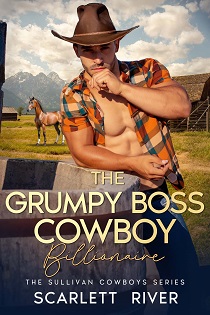 The Grumpy Boss Cowboy Billionaire by Scarlett River