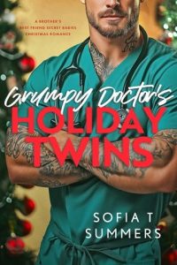 Grumpy Doctor’s Holiday Twins by Sofia T Summers EPUB & PDF