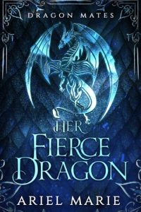 Her Fierce Dragon by Ariel Marie EPUB & PDF