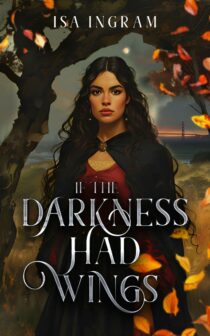 If the Darkness Had Wings by Isa Ingram