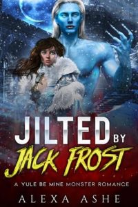 Jilted By Jack Frost by Alexa Ashe EPUB & PDF