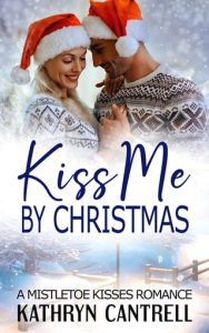 Kiss Me By Christmas by Kathryn Cantrell EPUB & PDF