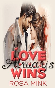 Love Always Wins by Rosa Mink