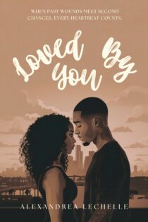 Loved By You by Alexandrea Lechelle