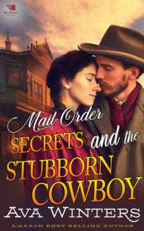 Mail-Order Secrets and the Stubborn Cowboy by Ava Winters