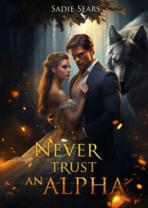 Never Trust An Alpha by Sadie Sears EPUB & PDF