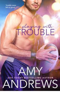 Playing with Trouble by Amy Andrews