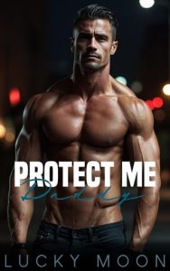 Protect Me Daddy by Lucky Moon EPUB & PDF