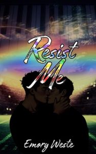 Resist Me by Emory Weste EPUB & PDF
